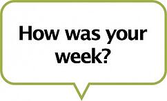 How was your week?