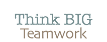 Think Big Teamwork